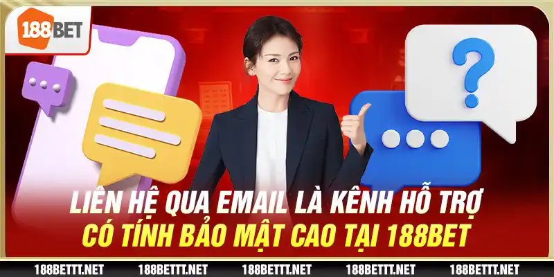 Liên hệ 188BET qua Email là kênh hỗ trợ có tính bảo mật cao