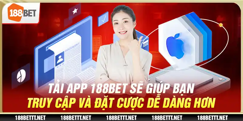 Tải app 188BET sẽ giúp bạn truy cập và đặt cược dễ dàng hơn