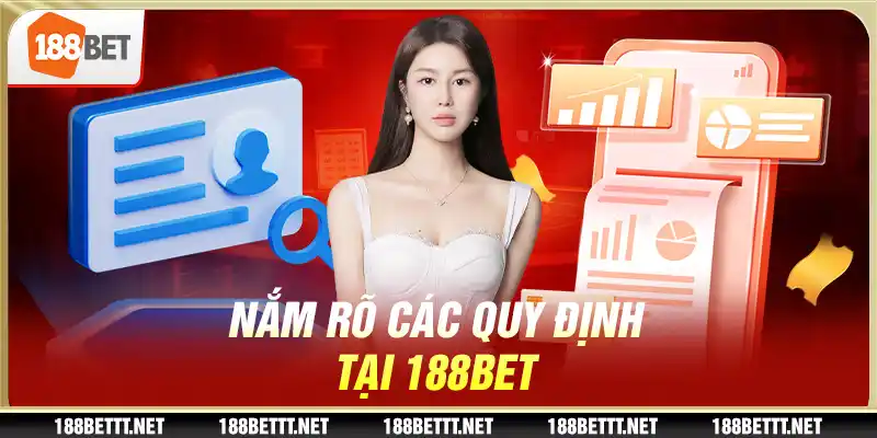 Nắm rõ các quy định giúp hội viên có những trải nghiệm tuyệt vời tại 188BET