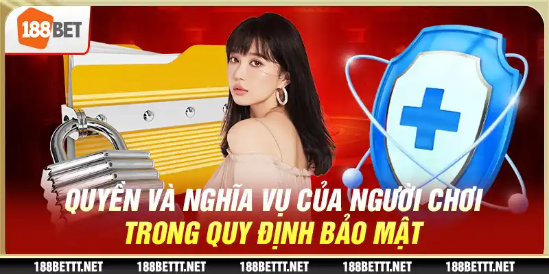 Quyền và nghĩa vụ của người chơi trong quy định bảo mật