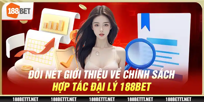 Đôi nét giới thiệu về chính sách hợp tác đại lý 188BET