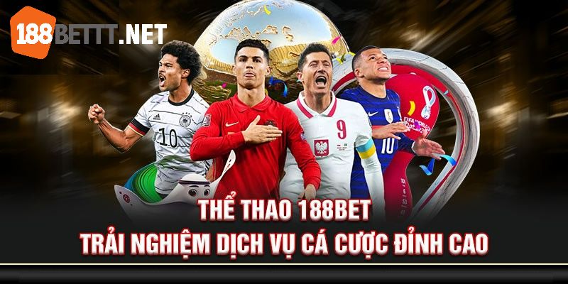 188BET thuộc top nhà cái cá cược thể thao uy tín nhất hiện nay 